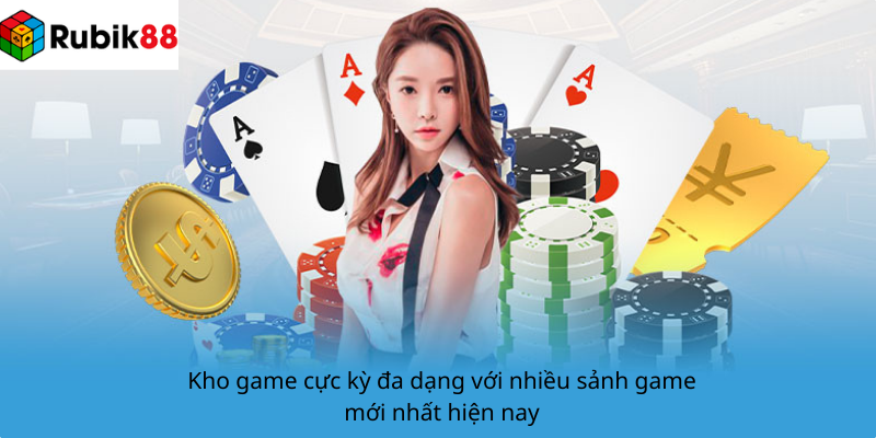 Kho game cực kỳ đa dạng với nhiều sảnh game mới nhất hiện nay