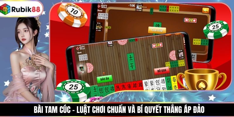 Bài Tam Cúc - Luật Chơi Chuẩn Và Bí Quyết Thắng Áp Đảo
