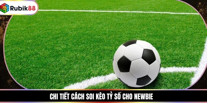 Chi tiết cách soi kèo tỷ số cho newbie