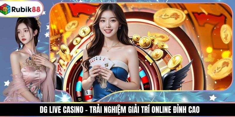 DG Live Casino - Trải Nghiệm Giải Trí Online Đỉnh Cao