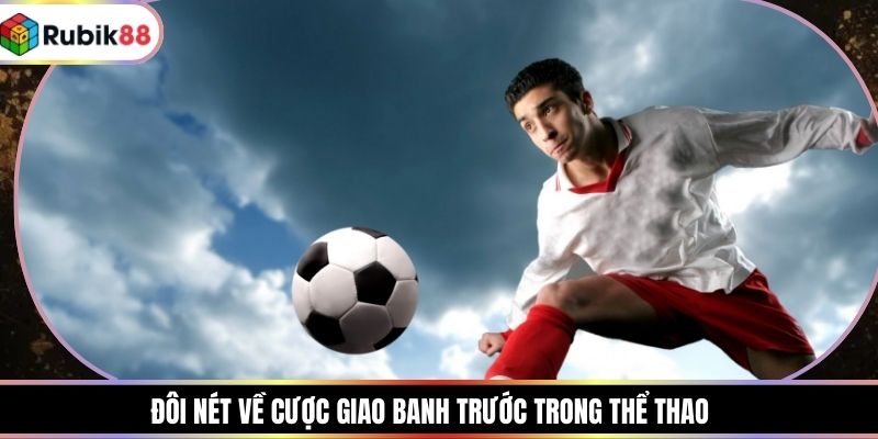 Đôi nét về cược giao banh trước trong thể thao