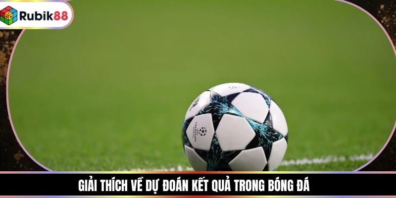 Giải thích về dự đoán kết quả trong bóng đá