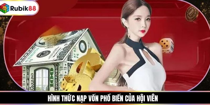 Hình thức nạp vốn phổ biến của hội viên