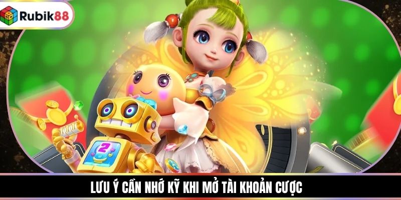 Lưu ý cần nhớ kỹ khi mở tài khoản cược