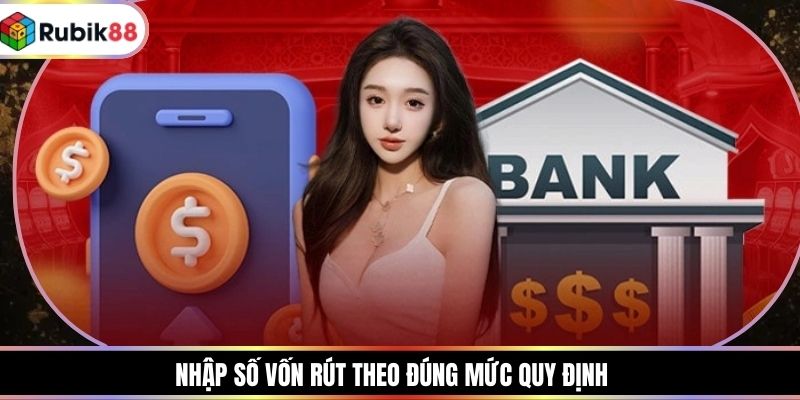 Nhập số vốn rút theo đúng mức quy định