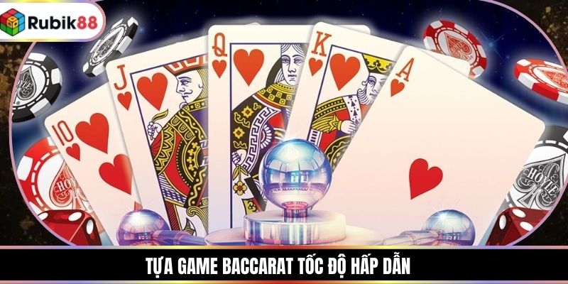 Tựa game Baccarat tốc độ hấp dẫn